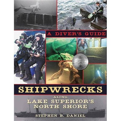 Shipwrecks Along Superior's North Shore - by  Stephen B Daniel (Paperback)