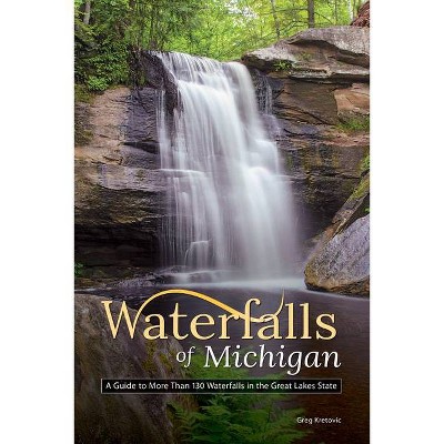 Waterfalls of Michigan - (Best Waterfalls by State) by  Greg Kretovic (Paperback)