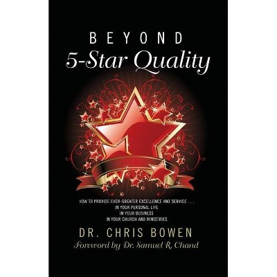 Beyond 5-Star Quality - by  Chris Bowen (Paperback)