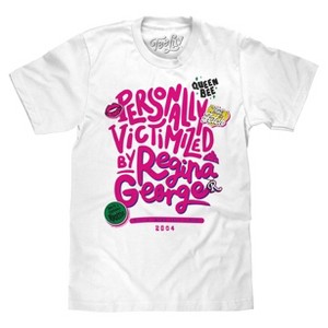 Tee Luv Mean Girls Personally Victimized by Regina George Movie T-Shirt - 1 of 2