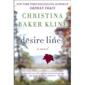 Desire Lines (Reprint) (Paperback) by Christina Baker Kline