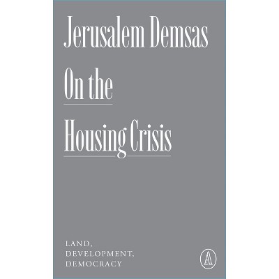 On the Housing Crisis - (Atlantic Editions) by  Jerusalem Demsas (Paperback)