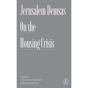On the Housing Crisis - (Atlantic Editions) by  Jerusalem Demsas (Paperback) - 1 of 1