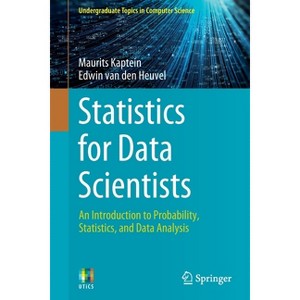 Statistics for Data Scientists - (Undergraduate Topics in Computer Science) by  Maurits Kaptein & Edwin Van Den Heuvel (Paperback) - 1 of 1