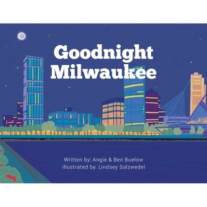 Goodnight Milwaukee - by Angie Buelow & Ben Buelow - 1 of 1