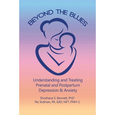 Beyond the Blues - by  Shoshana Bennett & Pec Indman Edd Mft (Paperback)