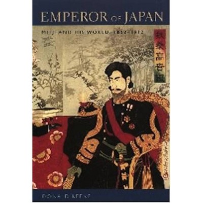 Emperor of Japan - by  Donald Keene (Hardcover)