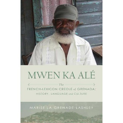 Mwen Ka Alé - by  Marise La Grenade-Lashley (Paperback)