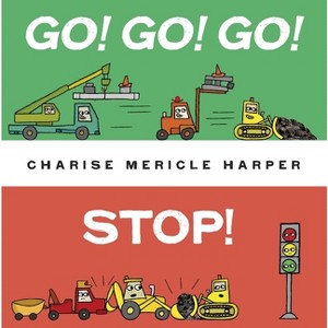 Go! Go! Go! Stop! - by Charise Mericle Harper - 1 of 1