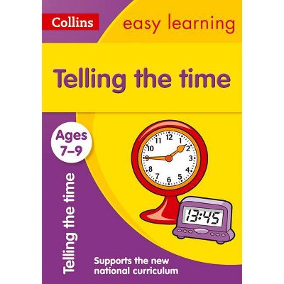 Collins Easy Learning Age 7-11 -- Telling Time Ages 7-9: New Edition - (Paperback)