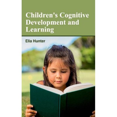 Children's Cognitive Development and Learning - by  Ella Hunter (Hardcover)