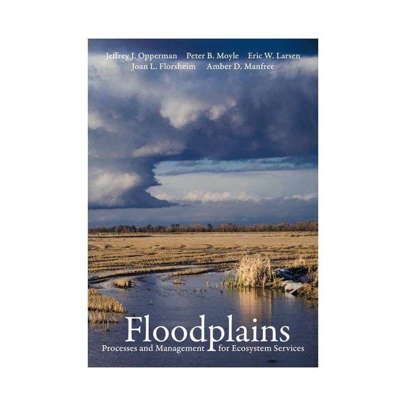 Floodplains - by  Jeffrey J Opperman & Peter B Moyle & Eric W Larsen & Joan L Florsheim & Amber D Manfree (Paperback), 1 of 2