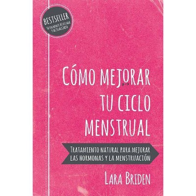 Cómo mejorar tu ciclo menstrual - by  Lara Briden (Paperback)