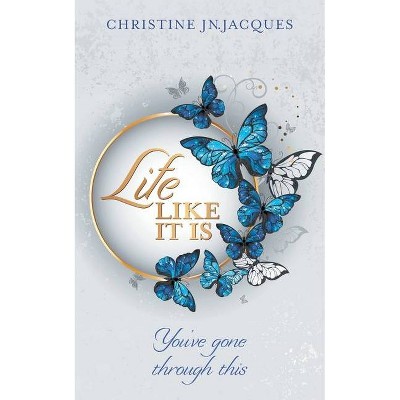 Life Like It Is - by  Christine Jn Jacques (Paperback)
