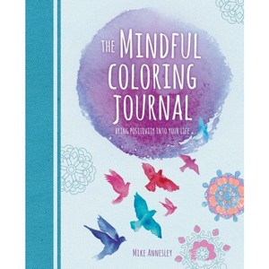 The Mindful Coloring Journal - by  Mike Annesley (Paperback) - 1 of 1
