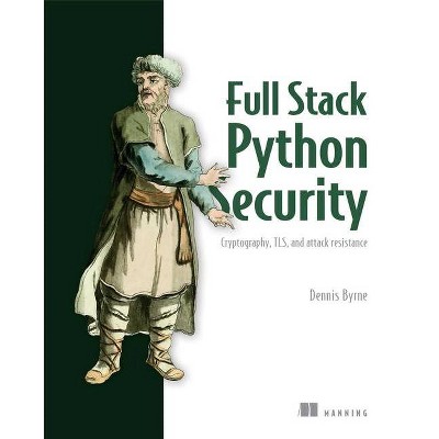 Full Stack Python Security - by  Dennis Byrne (Paperback)