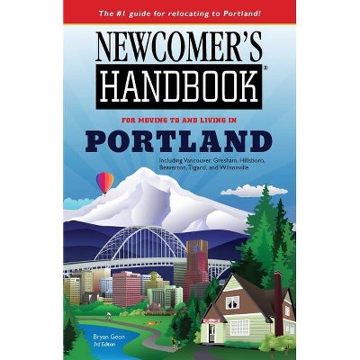 Newcomer's Handbook for Moving To and Living In Portland - 3rd Edition by  Bryan Geon (Paperback)