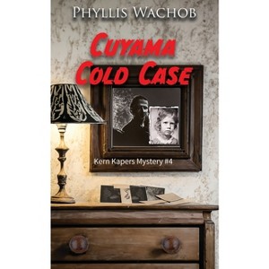 Cuyama Cold Case - by  Phyllis Wachob (Paperback) - 1 of 1