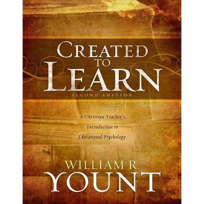 Created to Learn - 2nd Edition by  William Yount (Paperback)