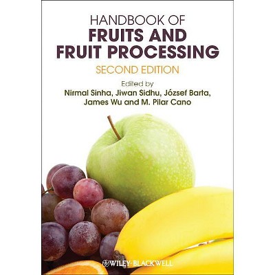 Handbook of Fruits and Fruit Processing - 2nd Edition by  Nirmal K Sinha & Jiwan Sidhu & Jozsef Barta & James Wu & M Pilar Cano (Hardcover)