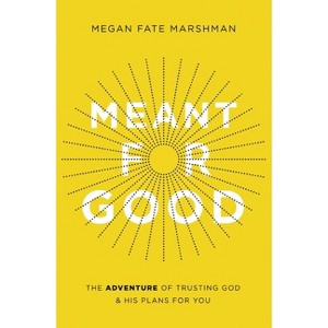Meant for Good - by  Megan Fate Marshman (Paperback) - 1 of 1