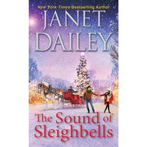 The Sound of Sleighbells - (Christmas Tree Ranch) by  Janet Dailey (Paperback) - 1 of 1