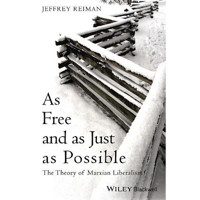 As Free and as Just as Possible - (Blackwell Public Philosophy) by  Jeffrey Reiman (Paperback)
