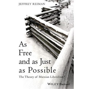 As Free and as Just as Possible - (Blackwell Public Philosophy) by  Jeffrey Reiman (Paperback) - 1 of 1