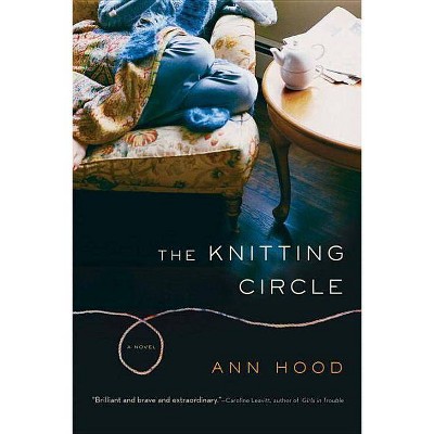 The Knitting Circle - by  Ann Hood (Paperback)