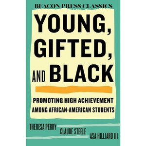 Young, Gifted, and Black - (Beacon Classics) by  Theresa Perry & Claude Steele (Hardcover) - 1 of 1