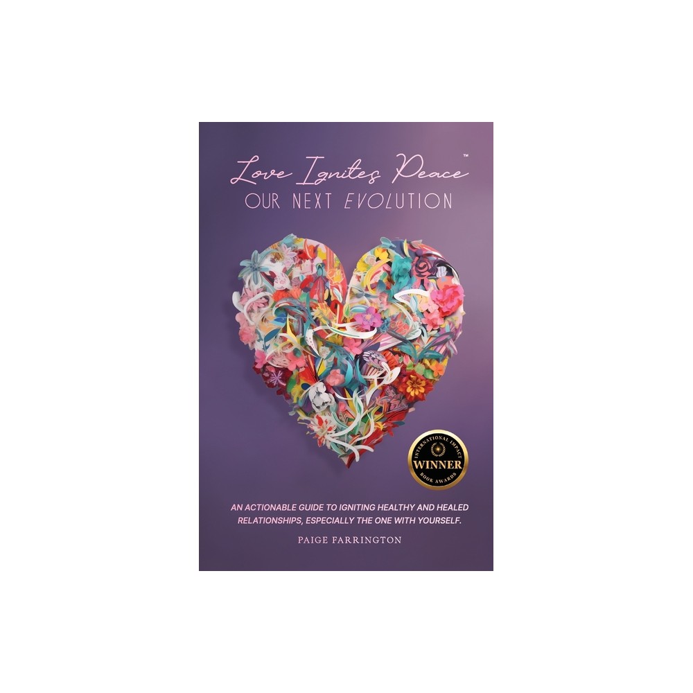 Love Ignites Peace - by Paige Farrington (Paperback)