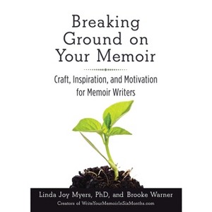 Breaking Ground on Your Memoir - by  Brooke Warner (Paperback) - 1 of 1