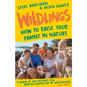 Wildlings - by  Steve Backshall & Helen Glover (Paperback) - 1 of 1