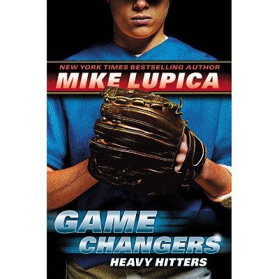 Heavy Hitters (Game Changers #3), 3 - by  Mike Lupica (Hardcover)