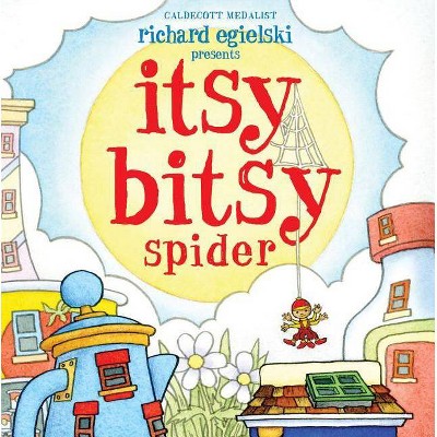Itsy Bitsy Spider - by  Richard Egielski (Hardcover)