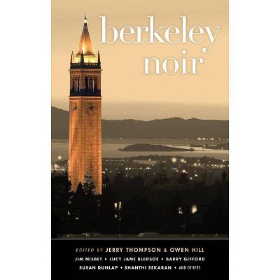 Berkeley Noir - (Akashic Noir) Annotated by  Jerry Thompson & Owen Hill (Paperback)