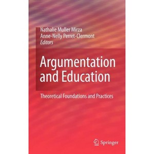 Argumentation and Education - by  Nathalie Muller Mirza & Anne-Nelly Perret-Clermont (Hardcover) - 1 of 1
