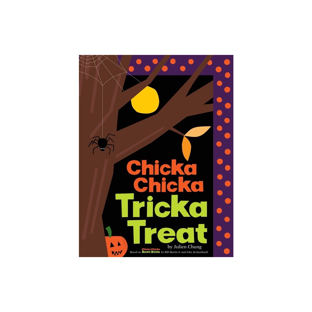 Chicka Chicka Tricka Treat - (Chicka Chicka Book) by Julien Chung (Hardcover): Halloween