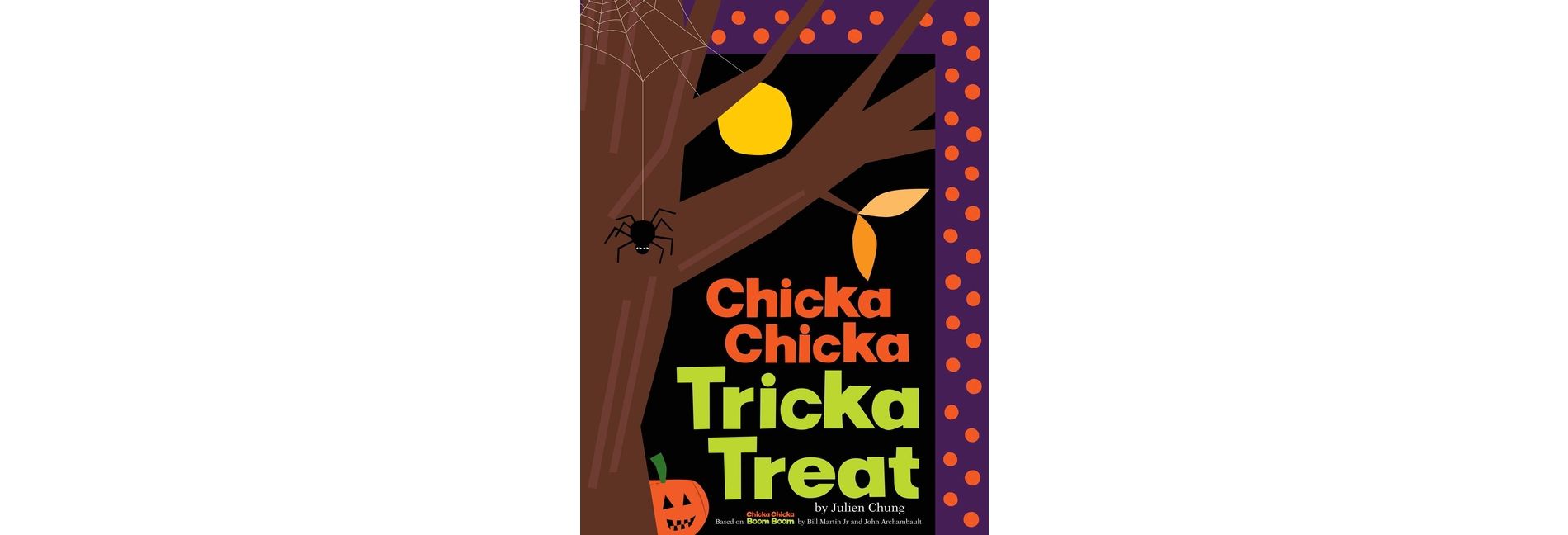 Chicka Chicka Tricka Treat - (Chicka Chicka Book) by Julien Chung (Hardcover)