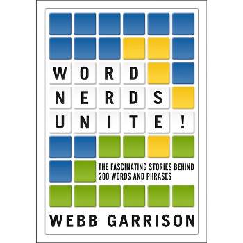 Word Nerds Unite! - by  Webb Garrison (Paperback)