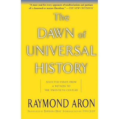 The Dawn of Universal History - by  Raymond Aron (Paperback)