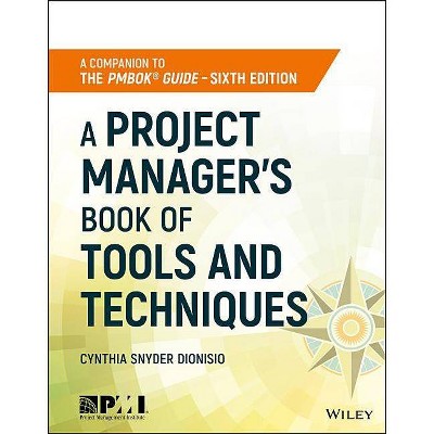 A Project Manager's Book of Tools and Techniques - by  Cynthia Snyder Dionisio (Paperback)