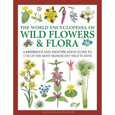 The World Encyclopedia of Wild Flowers & Flora - by  Mick Lavelle (Hardcover)