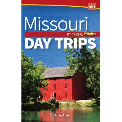 Missouri Day Trips by Theme - by  Brian Blair (Paperback)