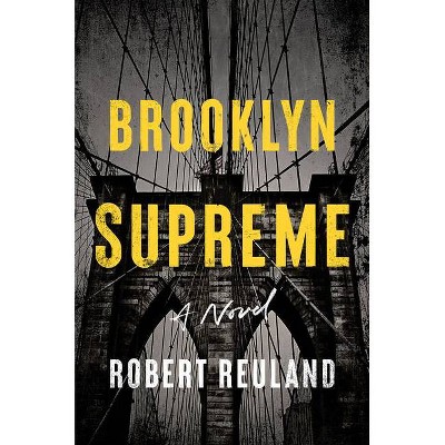 Brooklyn Supreme - by  Robert Reuland (Hardcover)