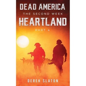 Dead America - (The Second Week) by  Derek Slaton (Paperback) - 1 of 1
