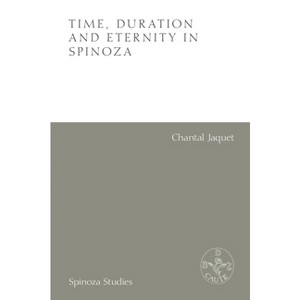 Time, Duration and Eternity in Spinoza - (Spinoza Studies) by Chantal Jaquet - 1 of 1