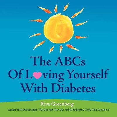 The ABCs of Loving Yourself with Diabetes - by  Riva Greenberg (Paperback)