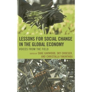 Lessons for Social Change in the Global Economy - by  Shae Garwood & Sky Croeser & Christalla Yakinthou (Hardcover) - 1 of 1