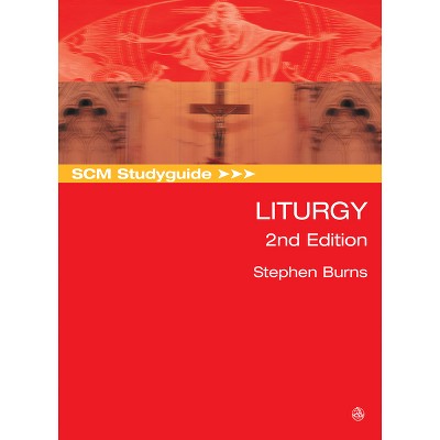 Scm Studyguide: Liturgy, 2nd Edition - (scm Study Guide) By Stephen ...